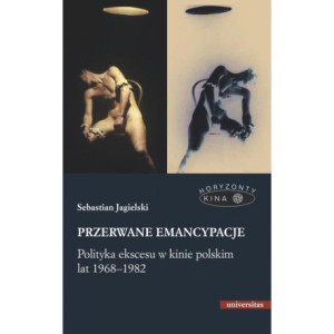 Przerwane emancypacje Polityka ekscesu w kinie polskim lat 1968-1982 [E-Book] [mobi]