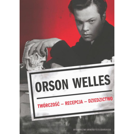Orson Welles. Twórczość – Recepcja – Dzieło [E-Book] [pdf]