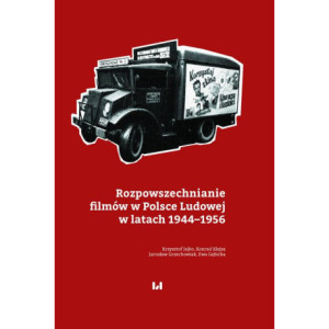 Rozpowszechnianie filmów w Polsce Ludowej w latach 1944–1956 [E-Book] [pdf]