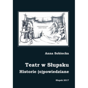 Teatr w Słupsku. Historie (o)powiedziane [E-Book] [pdf]