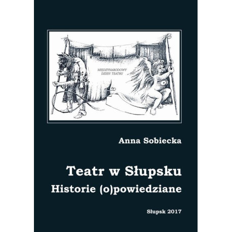 Teatr w Słupsku. Historie (o)powiedziane [E-Book] [pdf]