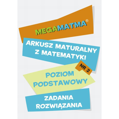 Matematyka-Arkusz maturalny. MegaMatma nr 2. Poziom podstawowy. Zadania z rozwiązaniami. [E-Book] [pdf]