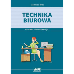 Technika biurowa. Pracownia ekonomiczna. Podręcznik z ćwiczeniami. Część 1 [E-Book] [pdf]