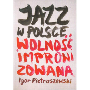 Jazz w Polsce Wolność improwizowana [E-Book] [pdf]