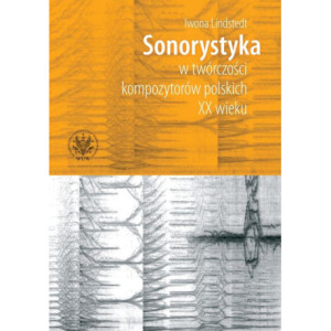 Sonorystyka w twórczości kompozytorów polskich XX wieku [E-Book] [pdf]