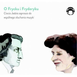 O Frycku i Fryderyku - Ciocia Jadzia zaprasza do wspólnego słuchania muzyki [Audiobook] [mp3]
