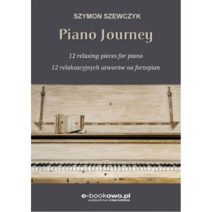 Piano journey 12 relaksacyjnych utworów na fortepian [E-Book] [pdf]