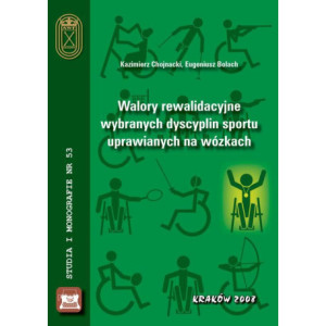 Walory rewalidacyjne wybranych dyscyplin sportu uprawianych na wózkach [E-Book] [pdf]