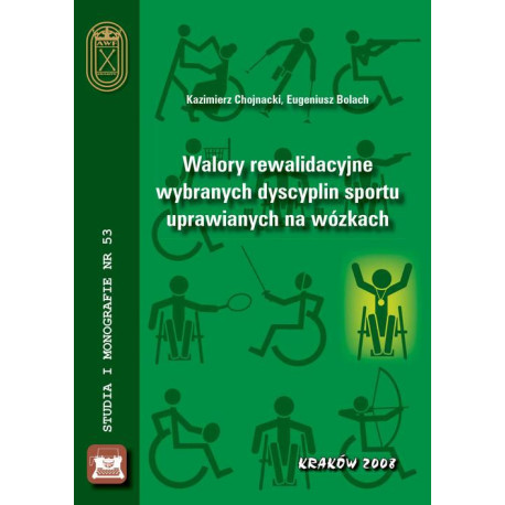 Walory rewalidacyjne wybranych dyscyplin sportu uprawianych na wózkach [E-Book] [pdf]