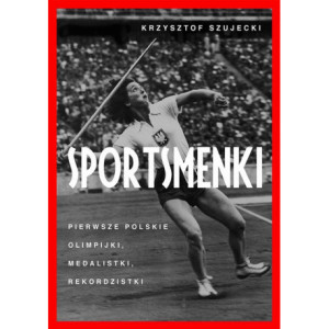 Sportsmenki pierwsze polskie olimpijki medalistki rekordzistki [E-Book] [mobi]