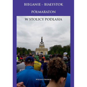 Bieganie - Białystok półmaraton w stolicy Podlasia [E-Book] [mobi]