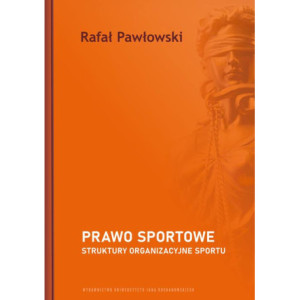 Prawo sportowe. Struktury organizacyjne sportu [E-Book] [pdf]