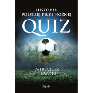 Historia polskiej piłki nożnej. QUIZ [E-Book] [epub]
