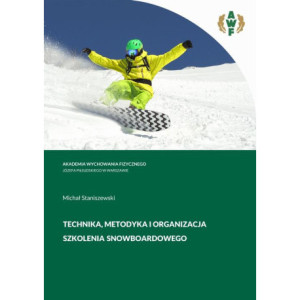 TECHNIKA, METODYKA i ORGANIZACJA SZKOLENIA SNOWBOARDOWEGO [E-Book] [pdf]