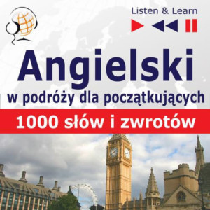 Angielski przed wyjazdem dla początkujących "1000 słów z zwrotów w podróży" [Audiobook] [mp3]