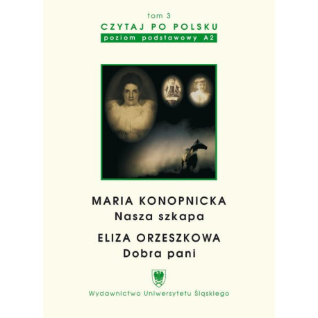 Czytaj po polsku. T. 3 Maria Konopnicka "Nasza szkapa". Eliza Orzeszkowa "Dobra pani". Wyd. 3. [E-Book] [pdf]