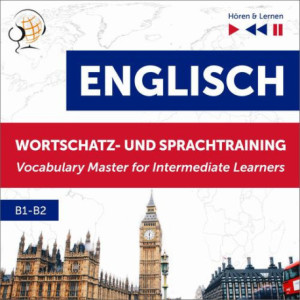 Englisch Wortschatz- und Sprachtraining B1-B2 – Hören &amp Lernen English Vocabulary Master for Intermediate Learners [Audiobook] [mp3]