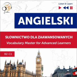 Angielski. Słownictwo dla zaawansowanych English Vocabulary Master for Advanced Learners (Listen &amp Learn – Poziom B2-C1) [Audiobook] [mp3]