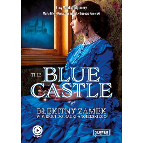 The Blue Castle. Błękitny Zamek w wersji do nauki angielskiego [E-Book] [epub]