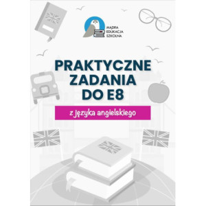 Egzamin ósmoklasisty. Praktyczne zadania z kluczem do E8 z języka angielskiego [E-Book] [pdf]