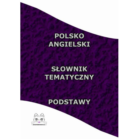 Polsko Angielski Słownik Tematyczny Podstawy [E-Book] [pdf]