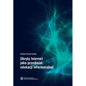 Ukryty Internet jako przedmiot edukacji informacyjnej [E-Book] [pdf]