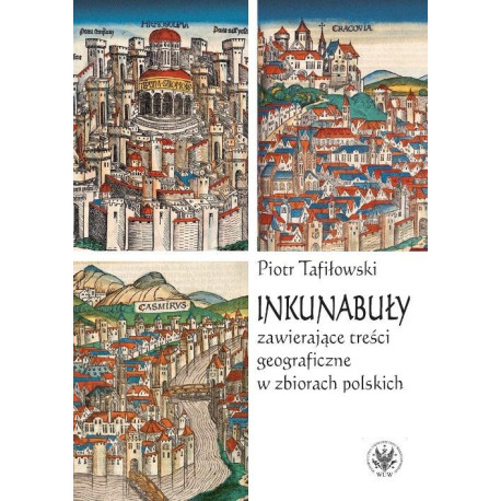 Inkunabuły zawierające treści geograficzne w zbiorach polskich [E-Book] [pdf]