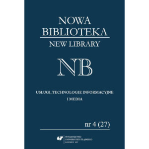 „Nowa Biblioteka. New Library. Usługi, Technologie Informacyjne i Media” 2017, nr 4 (27) Narzędzia i systemy komunikacji naukowej [E-Book] [pdf]