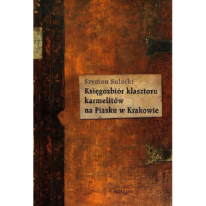 Księgozbiór klasztoru karmelitów na Piasku w Krakowie [E-Book] [epub]