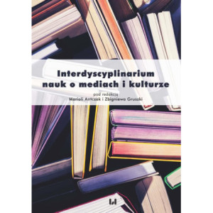Interdyscyplinarium nauk o mediach i kulturze [E-Book] [pdf]
