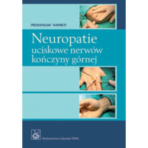 Neuropatie uciskowe nerwów kończyny górnej [E-Book] [epub]