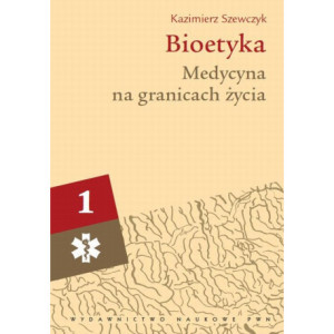 Bioetyka, t. 1. Medycyna na granicach życia [E-Book] [mobi]