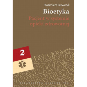 Bioetyka, t. 2. Pacjent w systemie opieki zdrowotnej [E-Book] [epub]
