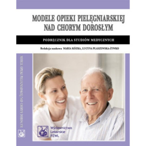 Modele opieki pielęgniarskiej nad chorym dorosłym [E-Book] [pdf]