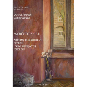 Wokół depresji. Problemy farmakoterapii depresji i współistniejących schorzeń [E-Book] [pdf]
