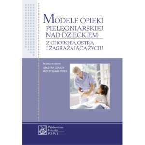 Modele opieki pielęgniarskiej nad dzieckiem z chorobą ostrą i zagrażającą życiu [E-Book] [mobi]