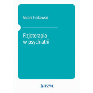 Fizjoterapia w psychiatrii [E-Book] [epub]