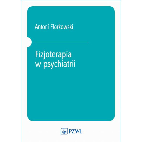 Fizjoterapia w psychiatrii [E-Book] [mobi]