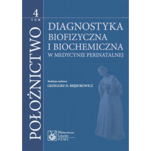 Położnictwo. Tom 4. Diagnostyka biofizyczna i biochemia [E-Book] [mobi]
