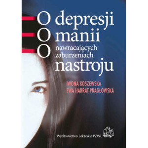 O depresji, o manii, o nawracających zaburzeniach nastroju [E-Book] [mobi]