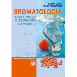 Bromatologia. Zarys nauki o żywności i żywieniu [E-Book] [pdf]