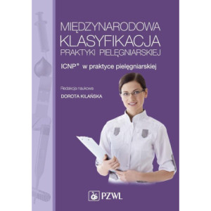 Międzynarodowa Klasyfikacja Praktyki Pielęgniarskiej. ICNP® w praktyce pielęgniarskiej [E-Book] [mobi]