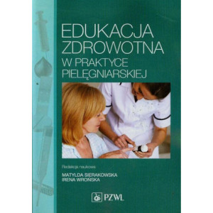 Edukacja zdrowotna w praktyce pielęgniarskiej [E-Book] [epub]