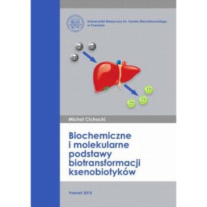 Biochemiczne i molekularne podstawy biotransformacji ksenobiotyków [E-Book] [pdf]