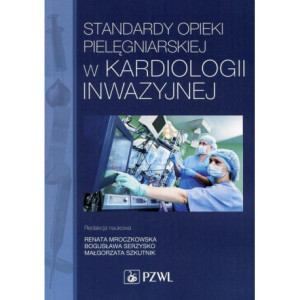 Standardy opieki pielęgniarskiej w kardiologii inwazyjnej [E-Book] [mobi]