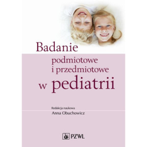 Badanie podmiotowe i przedmiotowe w pediatrii [E-Book] [epub]