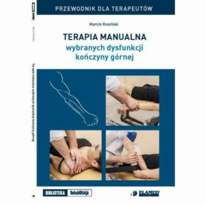 Terapia manualna wybranych dysfunkcji kończyny górnej. Przewodnik dla terapeutów. [E-Book] [pdf]