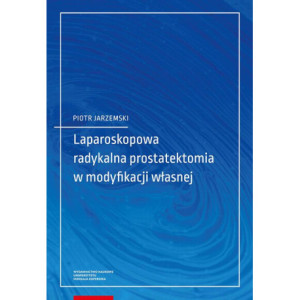 Laparoskopowa radykalna prostatektomia w modyfikacji własnej [E-Book] [pdf]