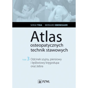 Atlas osteopatycznych technik stawowych. Tom 3. Odcinek szyjny, piersiowy i lędźwiowy kręgosłupa oraz żebra [E-Book] [epub]