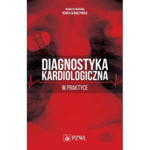 Diagnostyka kardiologiczna w praktyce [E-Book] [epub]